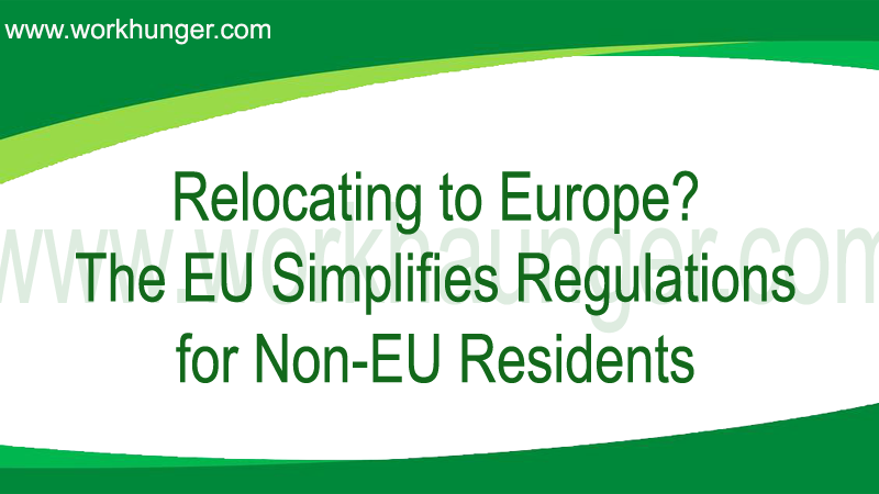 Relocating to Europe? The EU Simplifies Regulations for Non-EU Residents